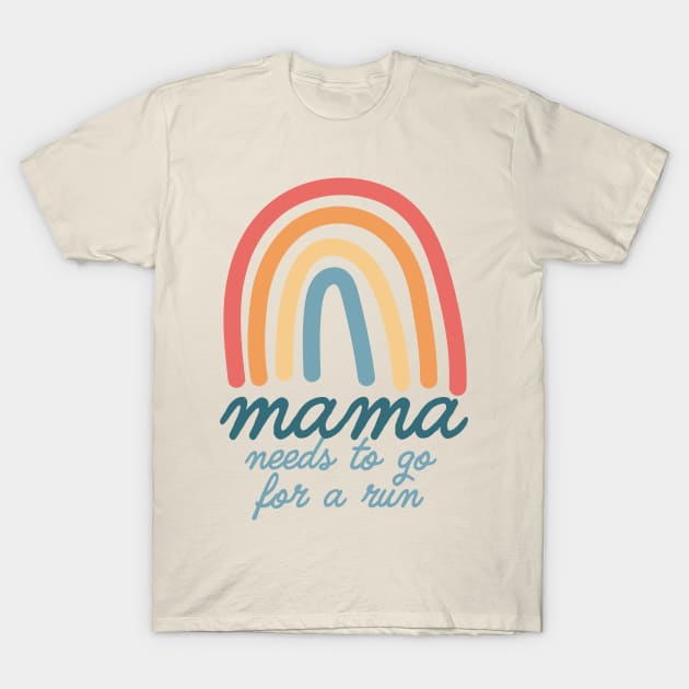 Mama Needs To Go For A Run Bohemian Rainbow Mothers Day T-Shirt by PodDesignShop